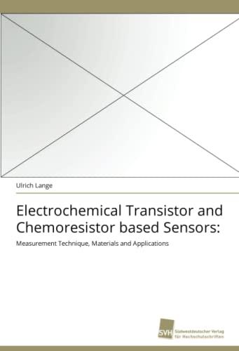 Electrochemical Transistor and Chemoresistor based Sensors:: Measurement Technique, Materials and Applications