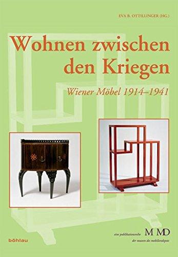 Wohnen zwischen den Kriegen: Wiener Möbel 1914-1941 (Eine Publikationsreihe M MD, der Museen des Mobiliendepots)