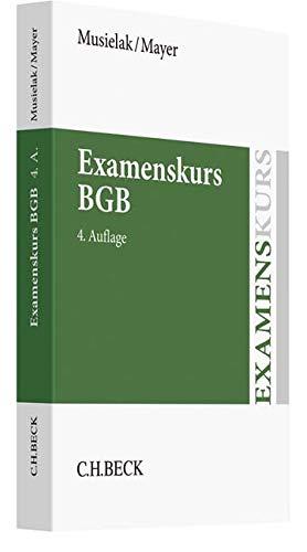 Examenskurs BGB: Eine Darstellung ausgewählter Bereiche des Bürgerlichen Rechts zur Examensvorbereitung mit einer eingehenden Lern- und Verständniskontrolle