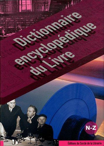 Dictionnaire encyclopédique du livre. Tome 3, N-Z