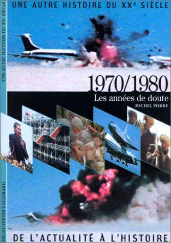 Une autre histoire du XXe siècle : de l'actualité à l'histoire. Vol. 08. 1970-1980 : les années de doute