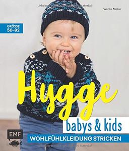 Hygge Babys und Kids - Wohlfühlkleidung stricken: Größe 50–92