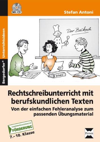 Rechtschreibunterricht mit berufskundlichen Texten: Von der einfachen Fehleranalyse zum passenden Übungsmaterial, 7. - 10. Klasse Förderschule