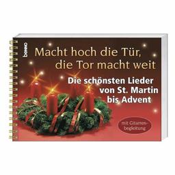 Macht hoch die Tür, die Tor macht weit: Die schönsten Lieder von St. Martin bis Advent. 75 Lieder, mit Gitarrenbegleitung