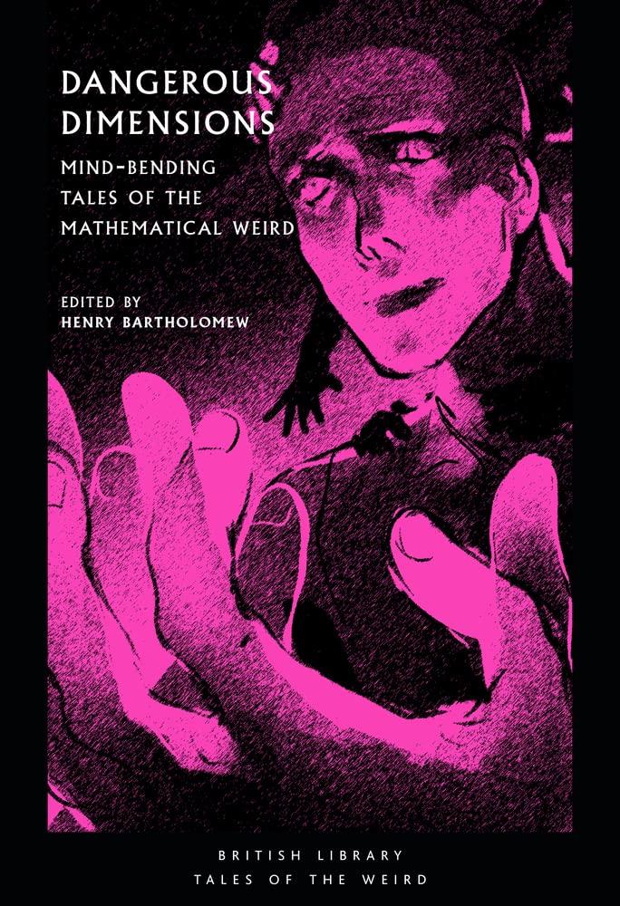 Dangerous Dimensions: Mind-bending Tales of the Mathematical Weird (British Library Tales of the Weird): 20