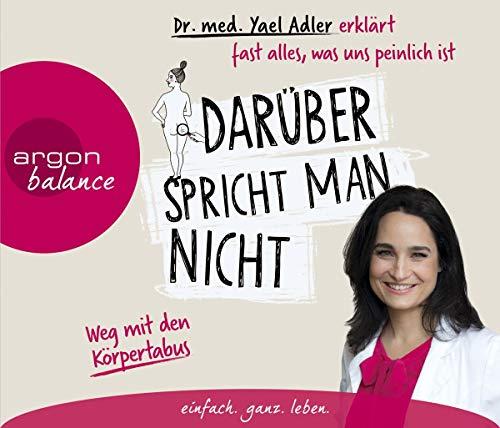 Darüber spricht man nicht: Dr. med. Yael Adler erklärt fast alles, was uns peinlich ist