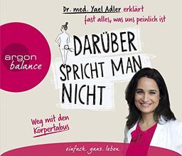 Darüber spricht man nicht: Dr. med. Yael Adler erklärt fast alles, was uns peinlich ist