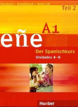 eñe A1 - Ausgabe in drei Teilen: eñe A1 - Teil 2: Der Spanischkurs / Kurs- und Arbeitsbuch mit Audio-CD, Unidades 4 - 6