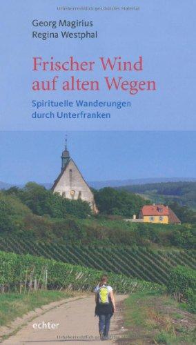 Frischer Wind auf alten Wegen: Spirituelle Wanderungen durch Unterfranken