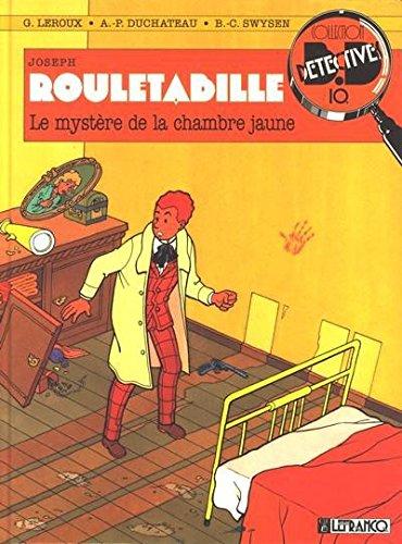 Rouletabille : d'après Gaston Leroux. Vol. 2. Le mystère de la chambre jaune