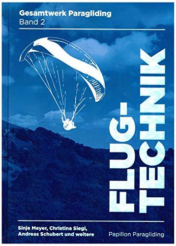 Gesamtwerk Paragliding - Band 2: Flugtechnik, Papillon Paragliding, umfangreichste Zusammenfassung der Flugtechnik des Gleitschirmfliegens, 2. Auflage (Sep. 2020)