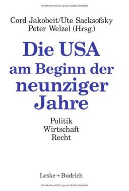 Die USA am Beginn der neunziger Jahre: Politik - Wirtschaft - Recht