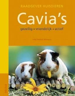 Cavia's: Gezellig - vriendelijk - actief.Voor iedereen, die meer over cavia’s wil weten. (Raadgever huisdieren)