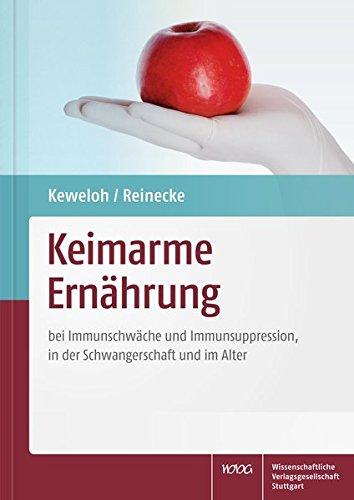 Keimarme Ernährung: bei Immunschwäche und Immunsuppression, in der Schwangerschaft und im Alter