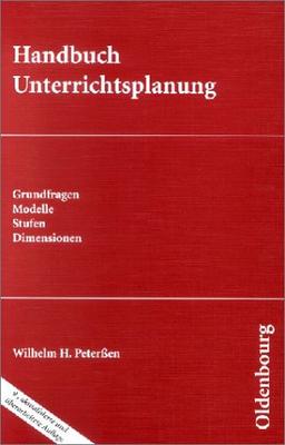 Handbuch Unterrichtsplanung. Grundfragen, Modelle, Stufen, Dimensionen