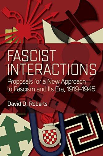 Fascist Interactions: Proposals for a New Approach to Fascism and Its Era, 1919-1945