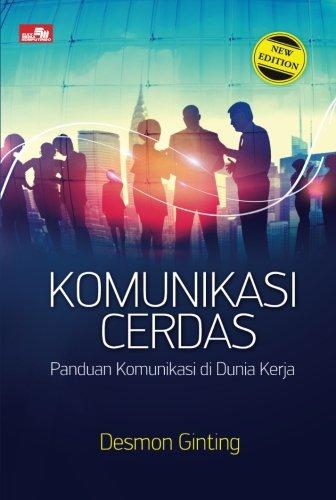 Komunikasi Cerdas: Panduan Komunikasi di Dunia Kerja (Indonesian Edition)