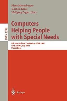 Computers Helping People with Special Needs: 8th International Conference, ICCHP 2002 Linz, Austria, July 15-20 Proceedings (Lecture Notes in Computer Science, 2398, Band 2398)