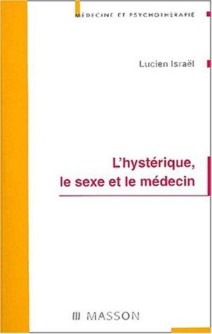 L'hystérique, le sexe et le médecin