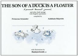 The Son of a Duck Is a Floater: Illustrated Book of Arab Proverbs