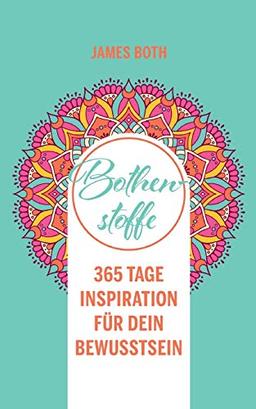 Bothenstoffe: 365 Tage Inspiration für Dein Bewusstsein