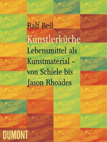 Künstlerküche. Lebensmittel als Kunstmaterial - von Schiele bis Jason Rhoades.