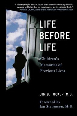 Life Before Life: Children's Memories of Previous Lives