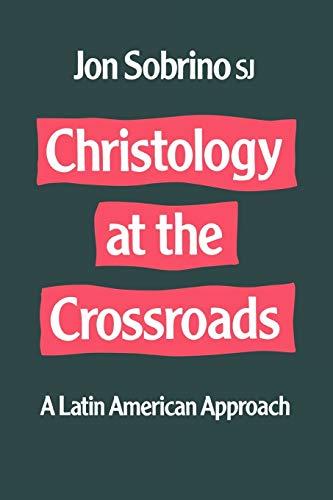 Christology at the Crossroads: A Latin American Approach