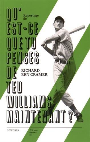 Qu'est-ce-que tu penses de Ted Williams maintenant ?