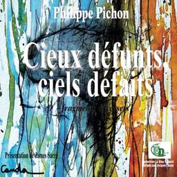 Cieux défunts, ciels défaits : Fragments & versets