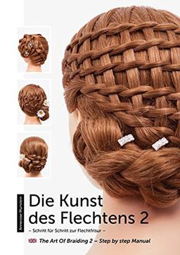 Die Kunst des Flechtens 2: Schritt für Schritt zur Flechtfrisur / The Art of Braiding 2 – Step by step Manual