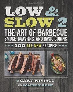 Low & Slow 2: The Art of Barbecue, Smoke-Roasting, and Basic Curing