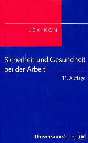 Lexikon Sicherheit und Gesundheit bei der Arbeit: Das Nachschlagewerk für die betriebliche Praxis