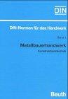 DIN-Normen für das Handwerk, Bd.1, Metallbauerhandwerk, Konstruktionstechnik