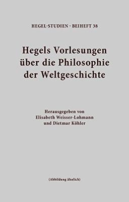 Hegels Vorlesungen über die Philosophie der Weltgeschichte (Hegel-Studien, Beihefte)