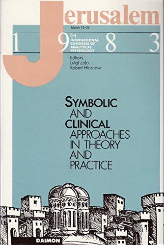 Jerusalem 1983: Symbolic and Clinical Approaches in Theory and Practice: Symbolic and Clinical Approaches in Theory and Practice - Proceedings of the ... for Analytical Psychology - 15-22 March 1983