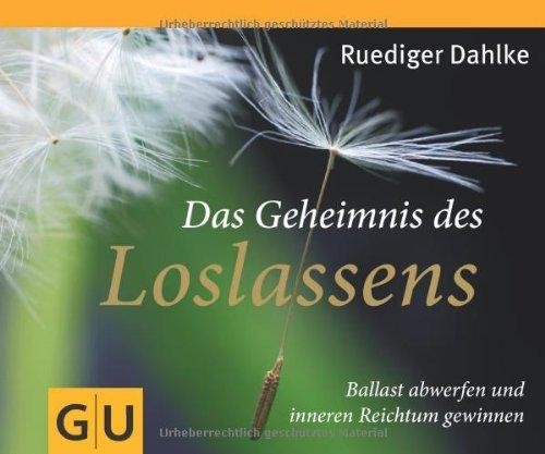 Das Geheimnis des Loslassens: Ballast abwerfen und inneren Reichtum gewinnen (GU Tischaufsteller K,G&S)