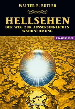 Hellsehen - der Weg zur außersinnlichen Wahrnehmung