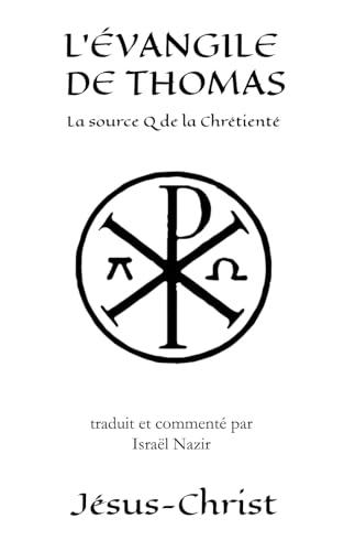 L'Évangile de Thomas: La source Q de la chrétienté