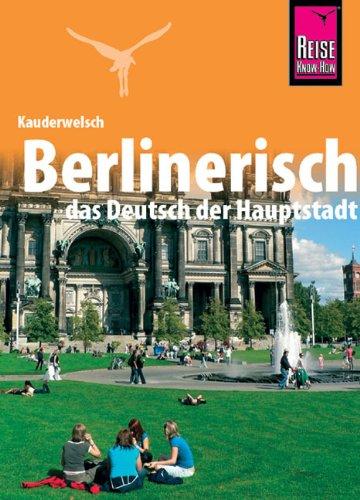 Kauderwelsch, Berlinerisch, das Deutsch der Hauptstadt