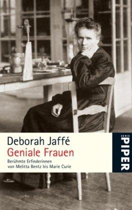 Geniale Frauen: Berühmte Erfinderinnen von Melitta Bentz bis Marie Curie: Berühmte Erfindungen von Melitta Bentz bis Maria Curie