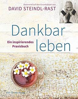 Dankbar leben. Ein inspirierendes Praxisbuch