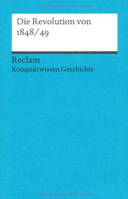 Die Revolution von 1848/49: (Kompaktwissen Geschichte)