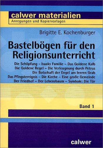 Bastelbögen für den Religionsunterricht 01: Die Schöpfung - Isaaks Familie - Das Goldene Kalb - Die Goldene Regel - Die Verleugnung durch Petrus - Die ... - Der Lebensbaum - Symbole: Die Tür: BD 1