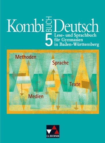 Kombi-Buch Deutsch - Baden-Württemberg: Kombi-Buch Deutsch 5. Baden-Württemberg: Lese- und Sprachbuch für Gymnasien