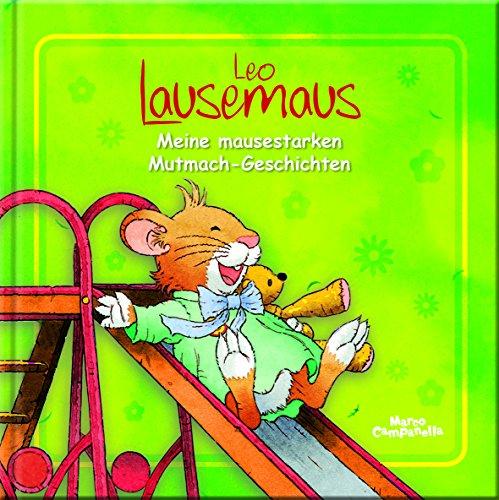 Leo Lausemaus Meine mausestarken Mutmach-Geschichten