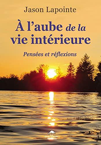 A l'aube de la vie intérieure - Pensées et réflexions