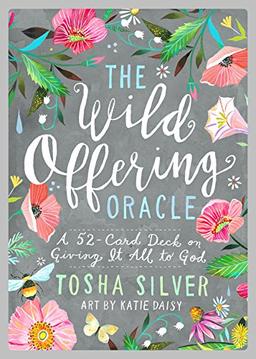 The Wild Offering Oracle: A 52-Card Deck on Giving It All to God