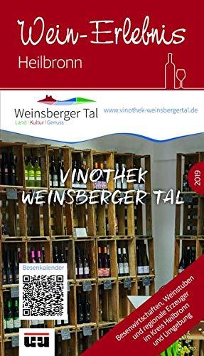 Wein-Erlebnis Heilbronn (vormals Besenführer) Ausgabe 2019: Besenwirtschaften, Weinstuben und regionale Erzeuger im Kreis Heilbronn und Umgebung