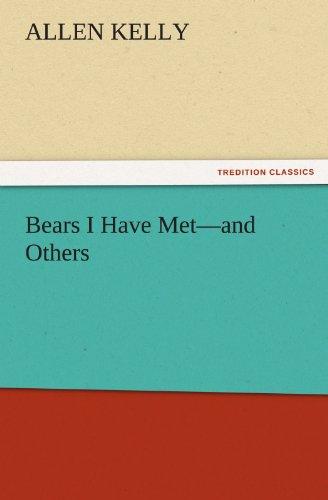 Bears I Have Met—and Others (TREDITION CLASSICS)